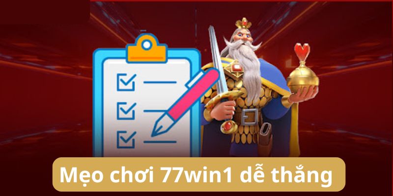 5 mẹo chơi dễ thắng khi tham gia tại 77win1