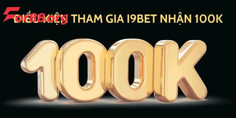 Quy định khi đăng ký I9bet nhận 100K