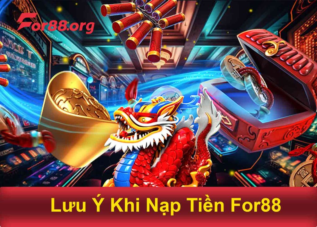 Lưu ý Khi Nạp Tiền Tại For88