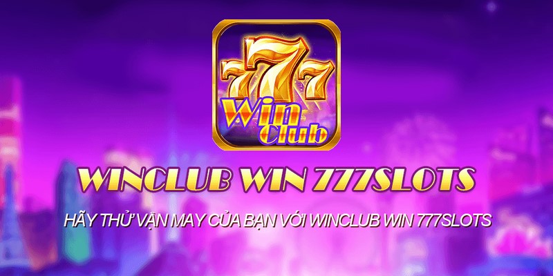 777 win club là điểm đến giải trí trực tuyến hàng đầu