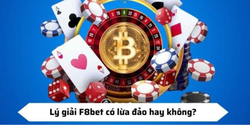 F8bet lừa đảo có phải sự thật hay không?