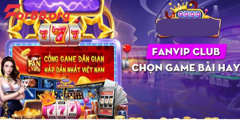 Khám phá Fanvip Club cổng game quốc tế chất lượng