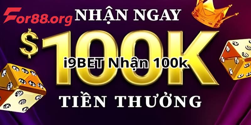 Một vài thông tin về chương trình tặng thường 100K của nhà cái