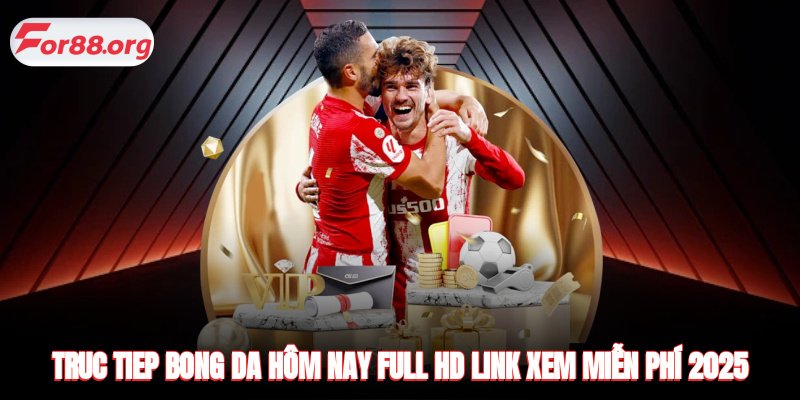 Truc Tiep Bong Da Hôm Nay Full HD - Link Xem Miễn Phí 2025