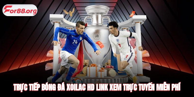 Trực Tiếp Bóng Đá Xoilac HD - Link Xem Trực Tuyến Miễn Phí